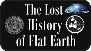 The Lost History of Flat Earth ( 6+ Hours Documentary)