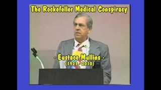 The Rockefeller Medical Conspiracy - Eustace Mullins (1923 -2010)