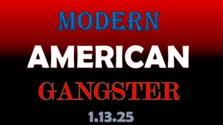 Modern American Gangster 1.13.2025