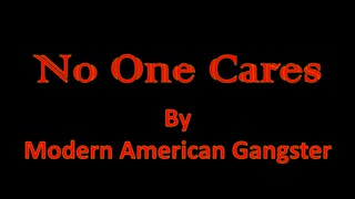 No One Cares - Modern American Gangster