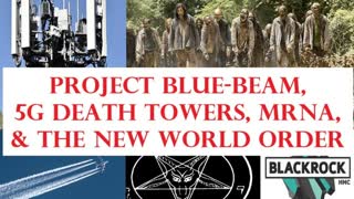 Project Blue-Beam, 5G Death Towers, and the Zombie Activation