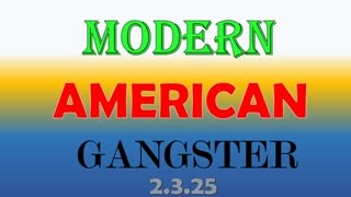 Modern American Gangster 2.3.2025