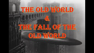 The Old World and The Fall Of The Old World