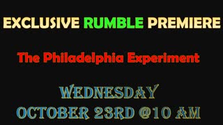 The Philadelphia Experiment Premiere Tomorrow 10am on RUMBLE