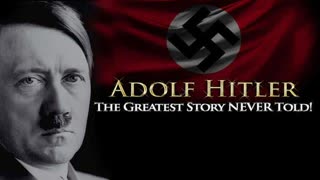 Adolf Hitler  The Greatest Story Never Told - Part 5