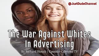 The War Against Whites In Advertising - Richard Houck