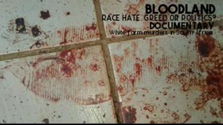 Bloodland: Race Hate, Politics Or Greed (Documentary)