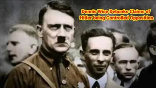 Dennis Wise Debunks Claims Of Hitler Being Controlled Opposition