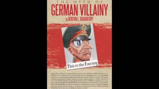 The Myth Of German Villainy - By Benton Bradberry (Audiobook) Chapter 20