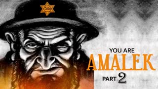 You Are Amalek - Part Two