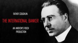 Father Coughlin: The (((International Banker))) - By Andkons Reich