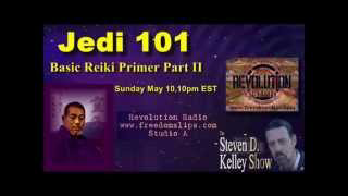 The Steven D  Kelley Show 5 10 2015 Jedi 101 Basic Reiki Primer Part II