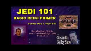 Steven D  Kelley Show 5 03 2015 Jedi 101 Basic Reiki Primer