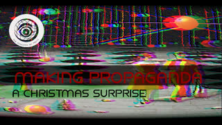 Making Propaganda Ep1 - A Christmas Surprise