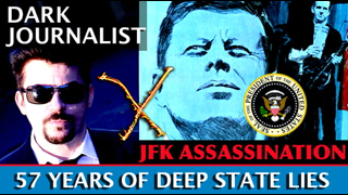 DARK JOURNALIST THE JFK ASSASSINATION 57 YEARS OF DEEP STATE DECEPTION!