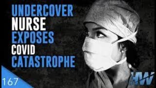 Undercover Nurse Exposes COVID 19 Catastrophe