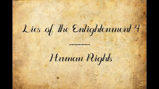 Lies of the Enlightenment 4: Human Rights