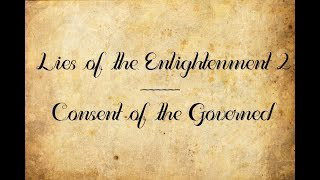 Lies of the Enlightenment 2: Consent of the Governed