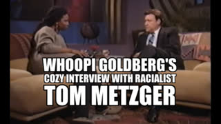 Whoopi Goldberg's Cozy Interview with Racialist Tom Metzger