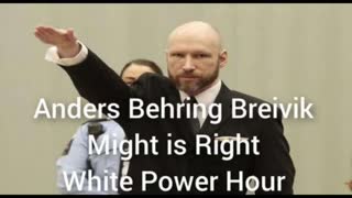 Anders Behring Breivik - Might Is Right Power Hour Part 2