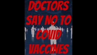 Why These Doctors Say No To Co*vid19(84) Vaccines