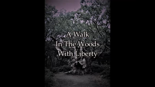 A Walk In The Woods With Liberty (March 2021).mp4