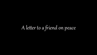 A letter to a friend on peace.mp4