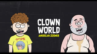 CLOWN WORLD - AMERICAN ZOOMER - SEASON 1 - EPISODE 1