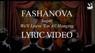 Fashanova - "Sugar, We'll Leave 'Em All Hanging" LYRIC VIDEO