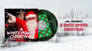 GDL Presents: A White Power Christmas (FULL ALBUM)