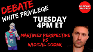 LIVE Martinez Perspective & Radical Coder debate White Privilege