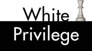 DECONSTRUCTING WHITE PRIVILEGE by WAY OF THE WORLD