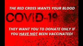 THE RED CROSS WANTS YOUR BLOOD - BUT NOT REPEAT NOT IF YOU HAVE BEEN VACCINATED!