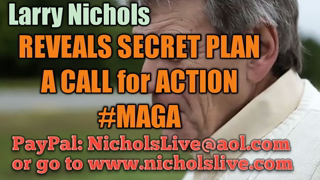 Larry Nichols Reveals SECRET Plan - A CALL for ACTION #MAGA #NeverSocialism