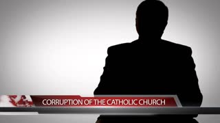 CORRUPTION OF THE CATHOLIC CHURCH- SteveTalks.tv