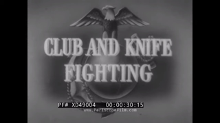 â€œCLUB AND KNIFE FIGHTINGâ€ WWII U.S. MARINE CORPS BASIC TRAINING  HAND-TO-HAND FIGHTING FILM XD49004