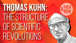 Thomas Kuhn: The Structure of Scientific Revolutions