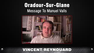 Oradour-Sur-Glane - Message To Manuel Valls [Vincent Reynouard]