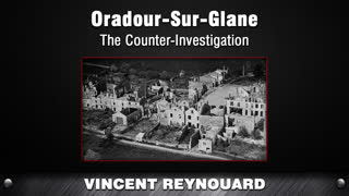 Oradour-Sur-Glane - The Counter-Investigation [Vincent Reynouard]