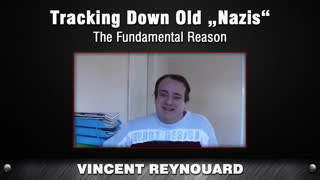 Tracking Down Old "Nazis" - The Fundamental Reason [Vincent Reynouard]