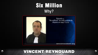 Six Million - Why? [Vincent Reynouard]