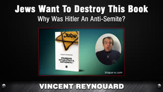 Jews Want To Destroy This Book - Why Was Hitler An Anti-Semite? [Vincent Reynouard]