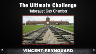 The Ultimate Challenge - Holocaust Gas Chamber [Vincent Reynouard]