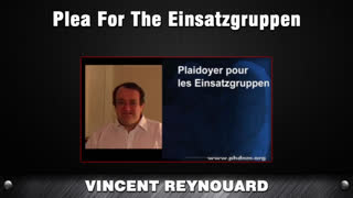 Plea For The Einsatzgruppen [Vincent Reynouard]