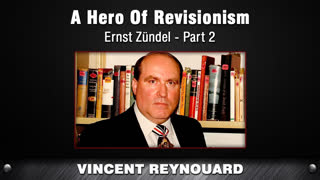 A Hero Of Revisionism - Ernst Zündel - Part 2 [Vincent Reynouard]