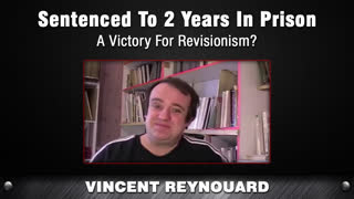 Sentenced To 2 Years In Prison - A Victory For Revisionism? [Vincent Reynouard]