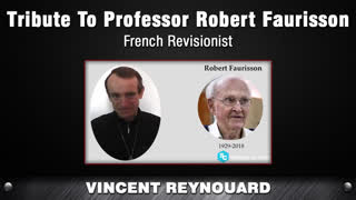 Tribute To Professor Robert Faurisson [Vincent Reynouard]