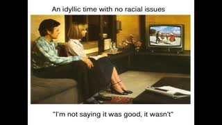 An idyllic time with no racial issues