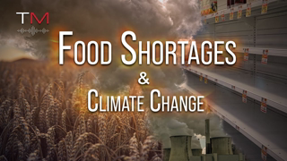 Food Shortages and Climate Change | Truth Matters