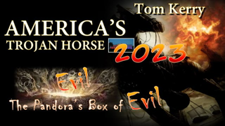 America's Trojan Horse 2023- Tom Kerry